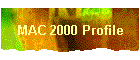 MAC 2000 Profile