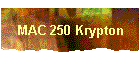 MAC 250 Krypton