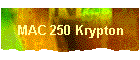 MAC 250 Krypton