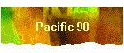 Pacific 90