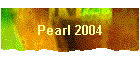 Pearl 2004