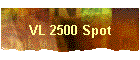 VL 2500 Spot